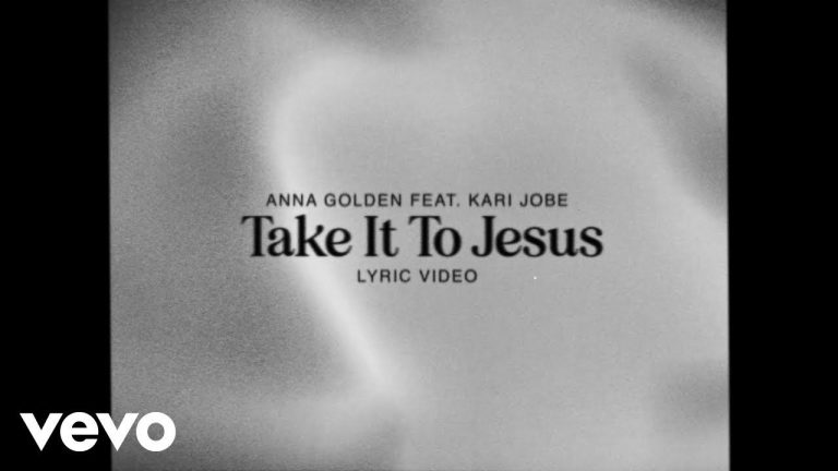 Anna Golden – Take It To Jesus (feat. Kari Jobe) [Lyric Video]