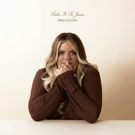 Anna Golden – Take It To Jesus